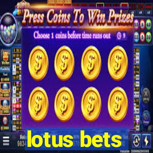 lotus bets