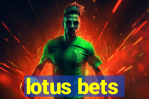 lotus bets