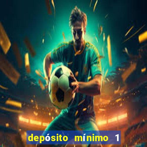 depósito mínimo 1 real bet