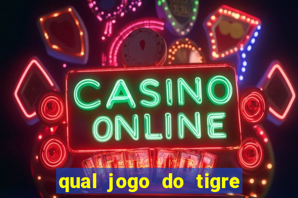 qual jogo do tigre que dao b?nus no cadastro