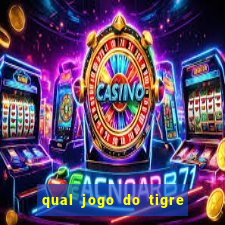 qual jogo do tigre que dao b?nus no cadastro