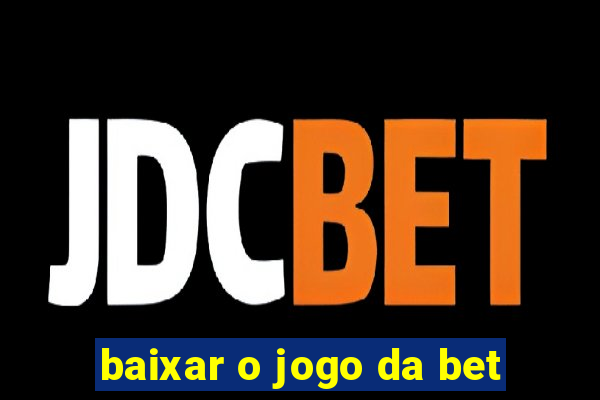 baixar o jogo da bet