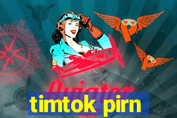 timtok pirn