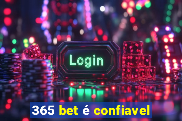 365 bet é confiavel