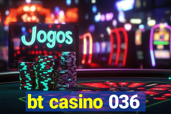 bt casino 036