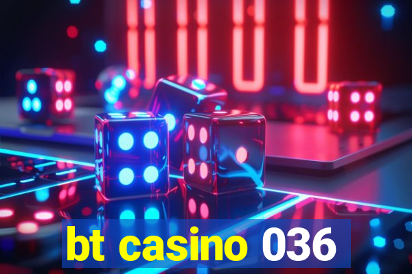 bt casino 036