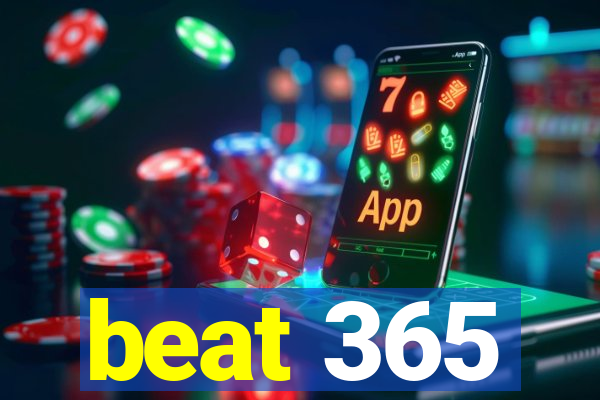 beat 365