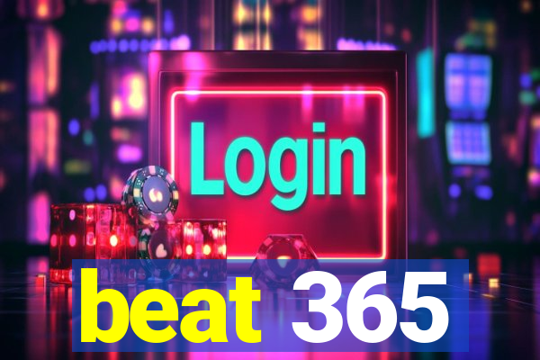 beat 365