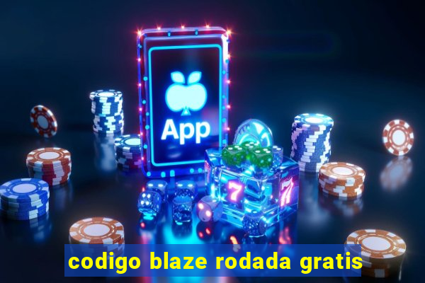 codigo blaze rodada gratis