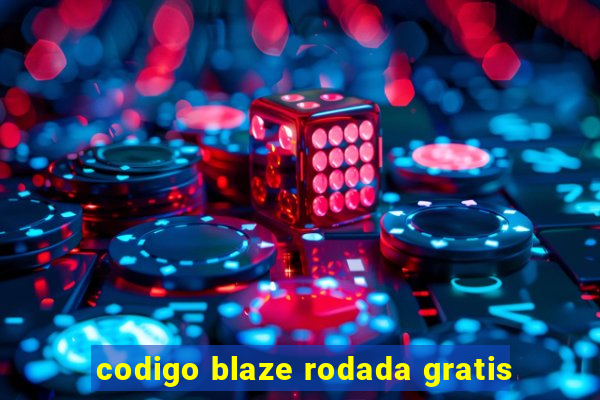 codigo blaze rodada gratis