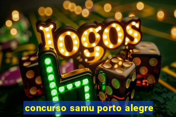 concurso samu porto alegre