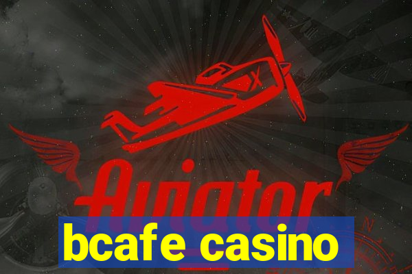 bcafe casino