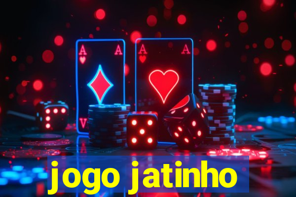 jogo jatinho