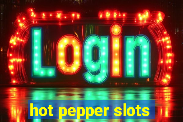 hot pepper slots