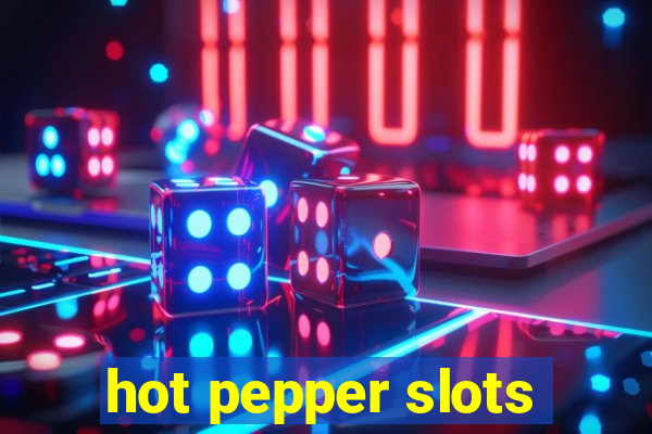 hot pepper slots