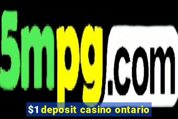 $1 deposit casino ontario