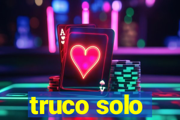 truco solo