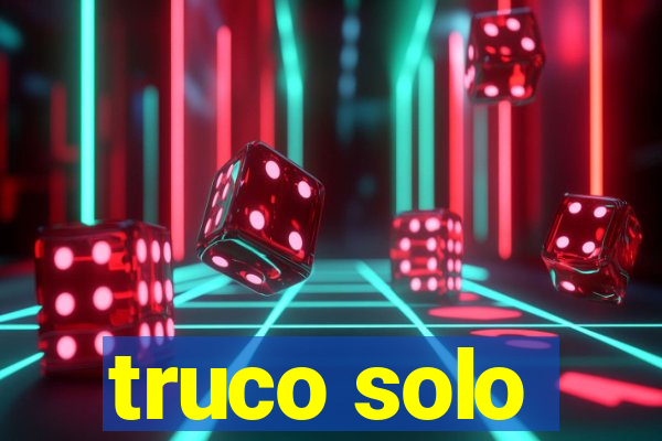 truco solo