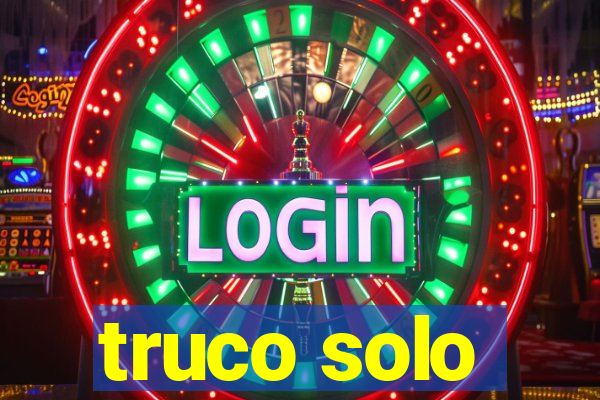 truco solo