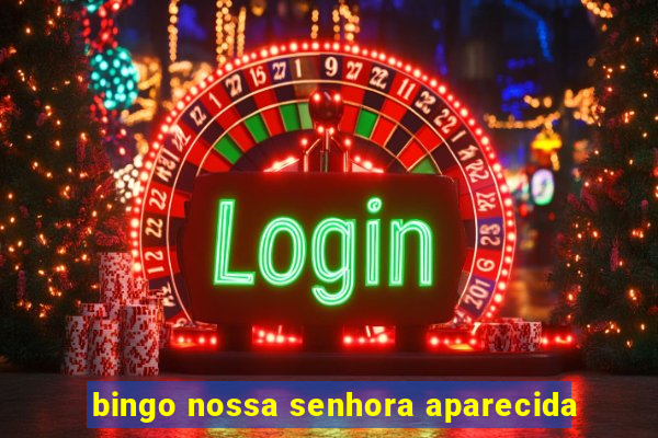 bingo nossa senhora aparecida