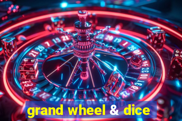 grand wheel & dice