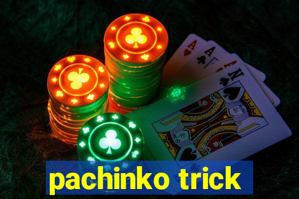 pachinko trick