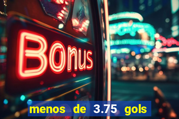 menos de 3.75 gols o que significa