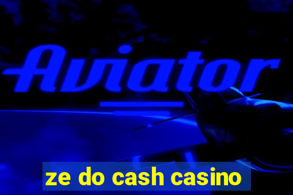 ze do cash casino