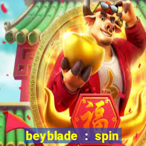 beyblade : spin blade 1