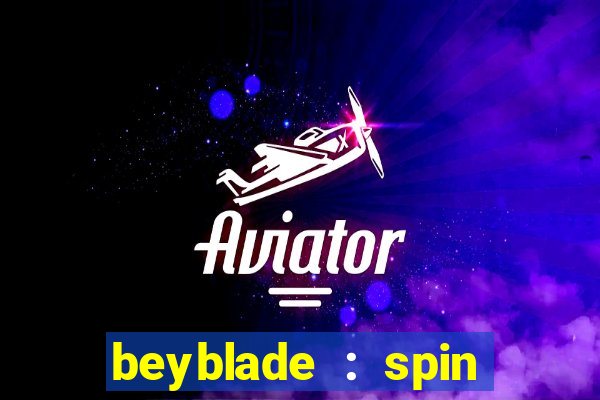 beyblade : spin blade 1