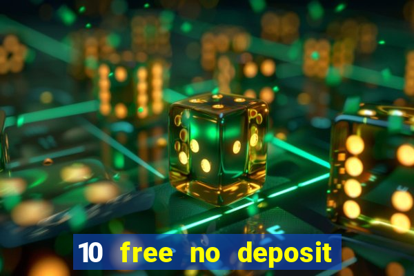 10 free no deposit casino uk