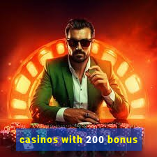 casinos with 200 bonus