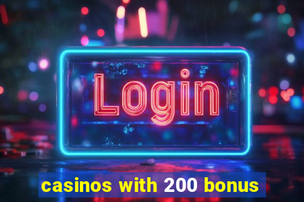 casinos with 200 bonus