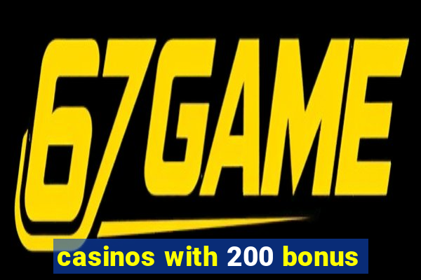 casinos with 200 bonus