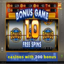 casinos with 200 bonus