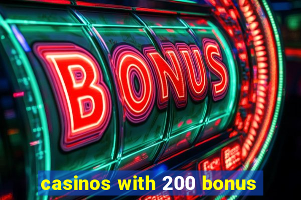 casinos with 200 bonus