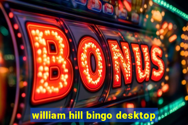 william hill bingo desktop