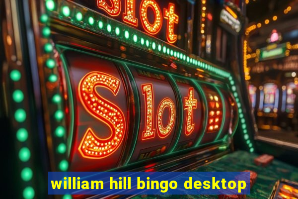 william hill bingo desktop