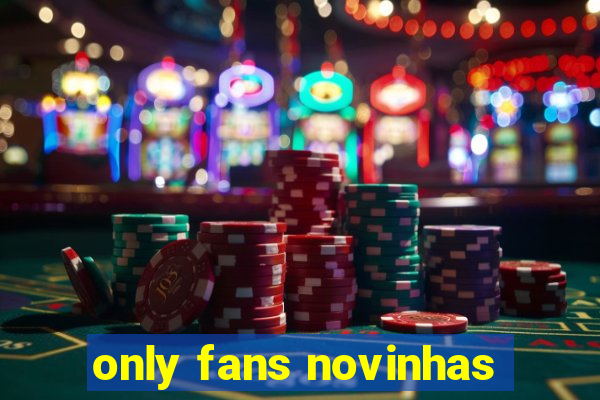 only fans novinhas