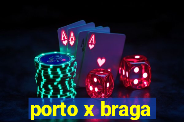 porto x braga