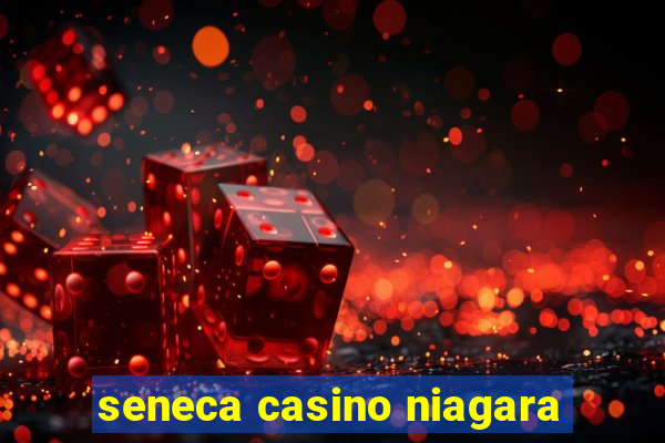 seneca casino niagara