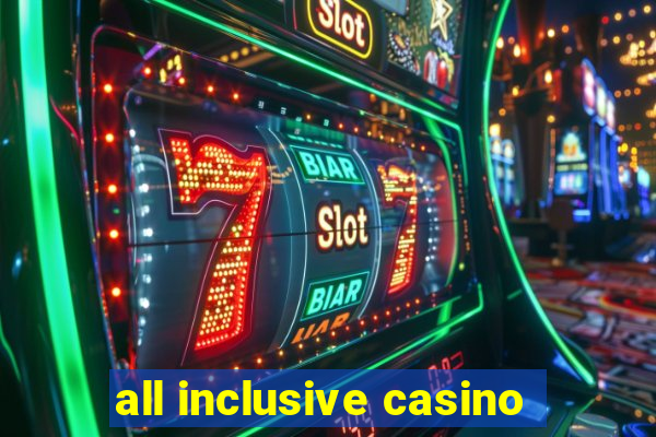 all inclusive casino