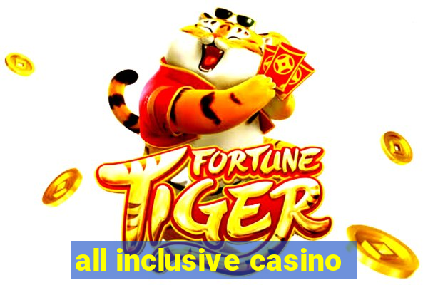 all inclusive casino