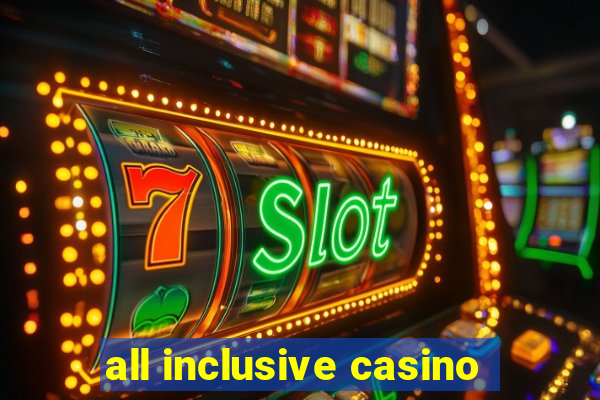 all inclusive casino