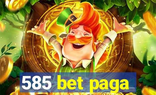 585 bet paga