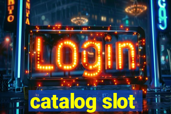 catalog slot