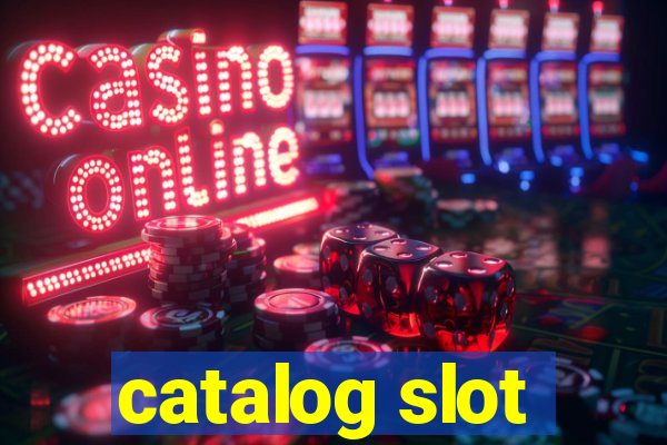 catalog slot