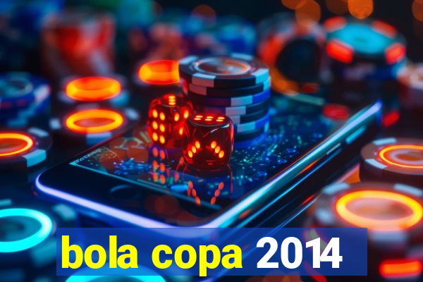 bola copa 2014