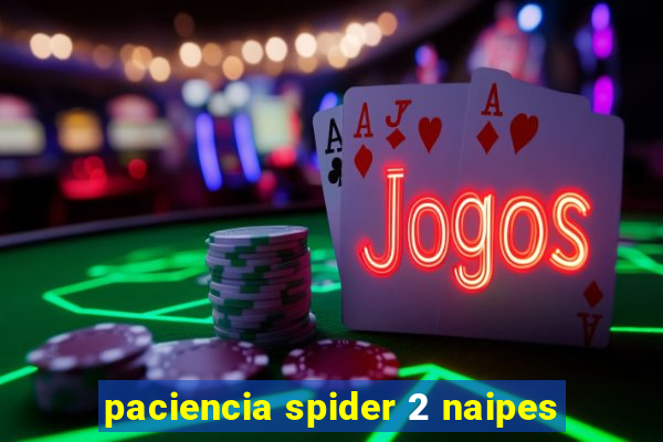 paciencia spider 2 naipes