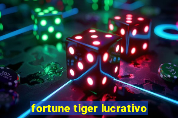 fortune tiger lucrativo